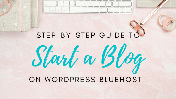 How to Start a WordPress Blog on Bluehost Easily