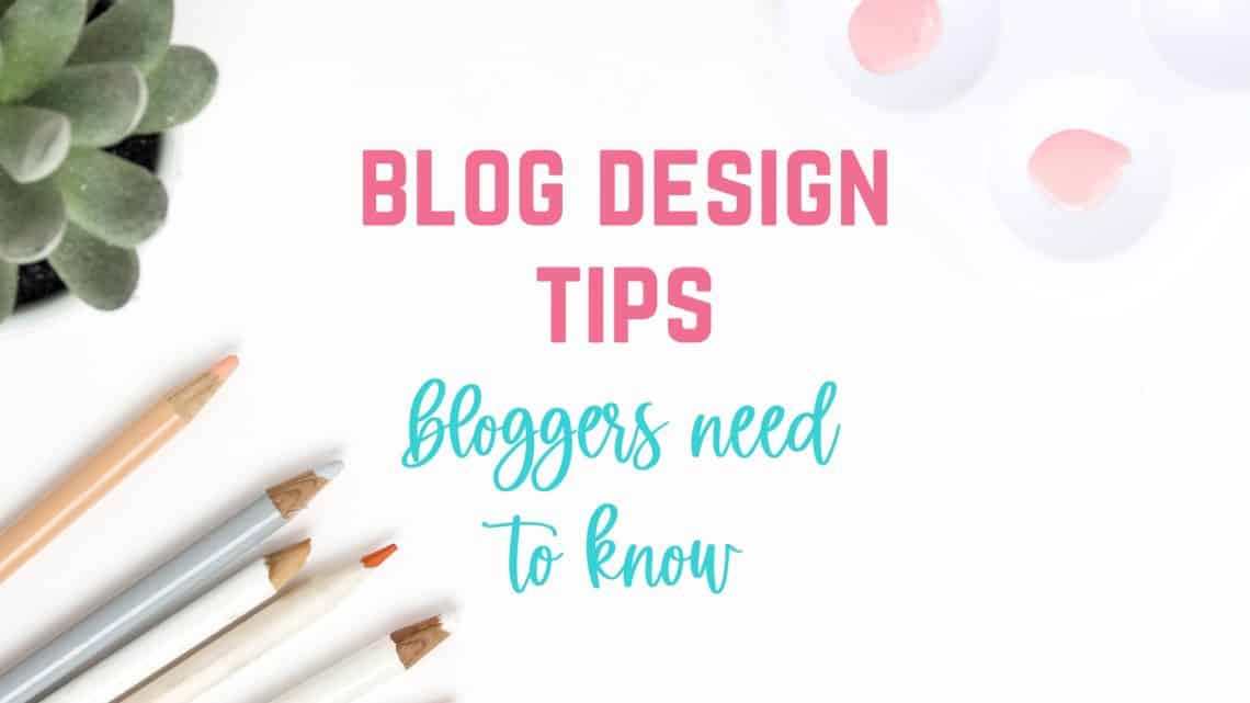 blog design tips bloggers need to know