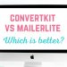 convertkit vs mailerlite, which is better?