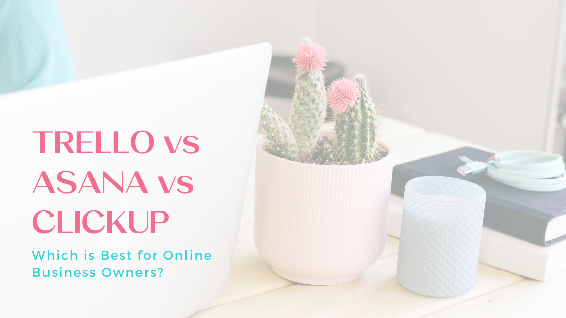 Trello vs Asana vs ClickUp: Which is Best for Online Business Owners?
